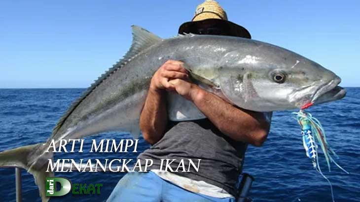 Arti Mimpi Menangkap Ikan