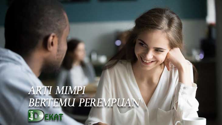 Arti Mimpi Bertemu Perempuan