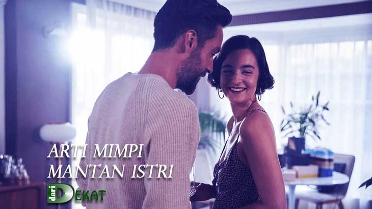 Arti Mimpi Mantan Istri